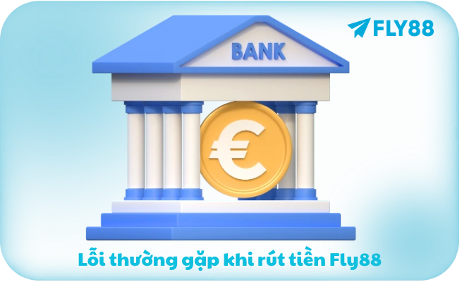 Loi thuong gap khi rut tien Fly88 Lỗi thường gặp khi rút tiền Fly88