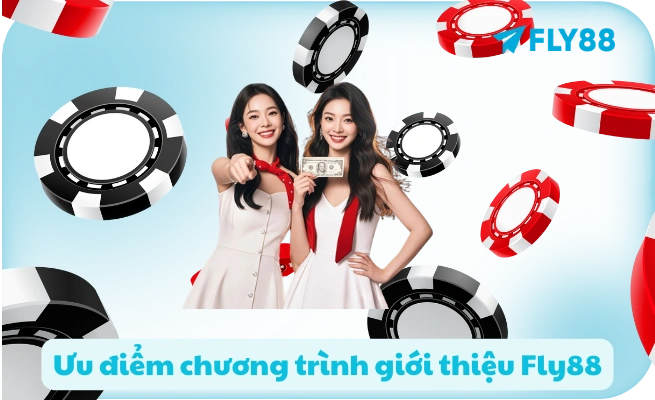 Ưu điểm chương trình giới thiệu Fly88